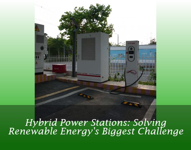 Hybrid Power Stations: Solving Renewable Energy's Biggest Challenge